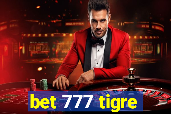 bet 777 tigre